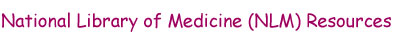 National Library of Medicine Resources